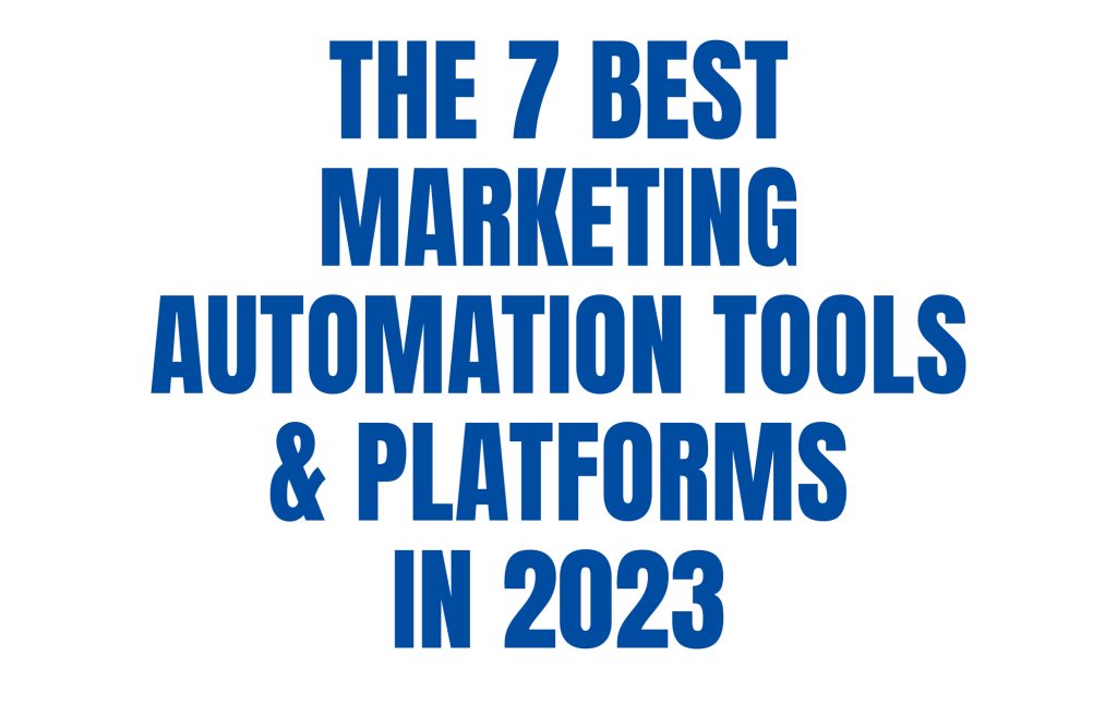 The 7 Best Marketing Automation Tools & Platforms in 2023