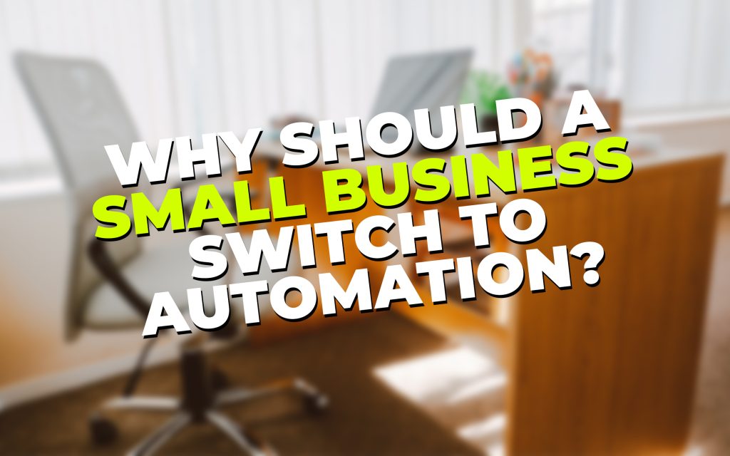 Why should a small business switch to automation?