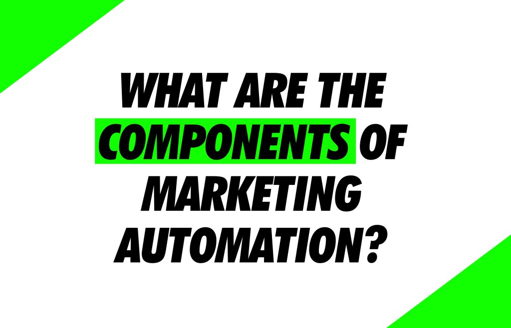 What are the components of marketing automation?