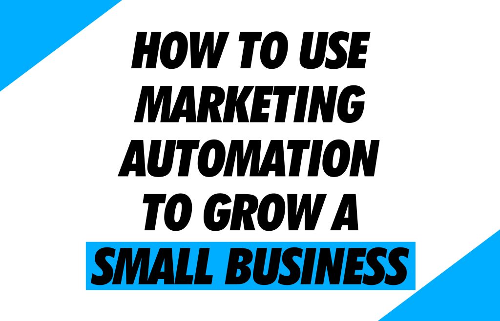 how to use marketing automation to grow a small business